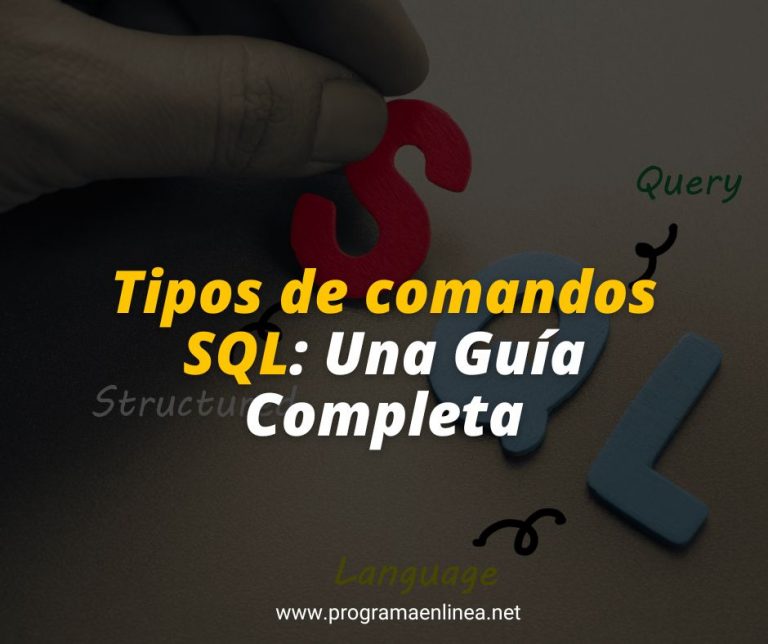 Tipos De Comandos SQL: Una Guía Completa – Programa En Línea